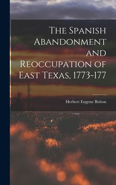 portada The Spanish Abandonment and Reoccupation of East Texas, 1773-177 (en Inglés)