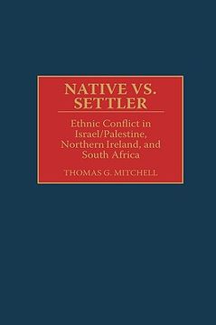 portada native vs. settler: ethnic conflict in israel/palestine, northern ireland, and south africa (en Inglés)