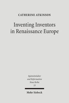 portada Inventing Inventors in Renaissance Europe: Polydore Vergil's 'de Inventoribus Rerum'
