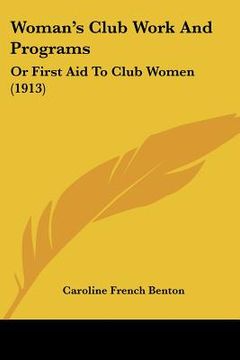 portada woman's club work and programs: or first aid to club women (1913) (en Inglés)