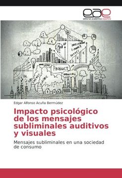 portada Impacto psicológico de los mensajes subliminales auditivos y visuales: Mensajes subliminales en una sociedad de consumo