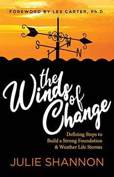 portada The Winds of Change: Defining Steps to Build a Strong Foundation and Weather Life Storms (en Inglés)