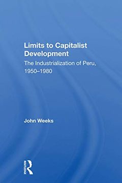 portada Limits to Capitalist Development: The Industrialization of Peru, 1950-1980 (en Inglés)