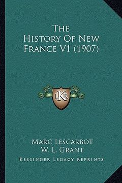 portada the history of new france v1 (1907) (in English)