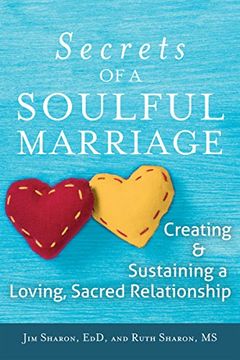 portada The Secrets of a Soulful Marriage: Creating and Sustaining a Loving, Sacred Relationship (en Inglés)