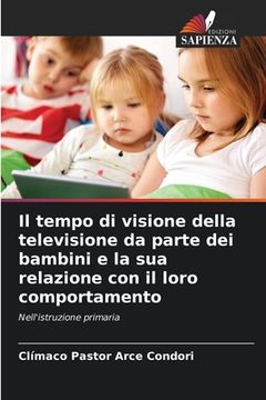 portada Il tempo di visione della televisione da parte dei bambini e la sua relazione con il loro comportamento (in Italian)