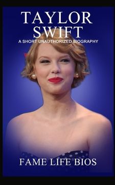 portada Taylor Swift: A Short Unauthorized Biography (en Inglés)