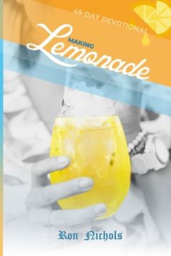 portada Making Lemonade from Your Lemons: A 45 Day Spiritual Devotional (en Inglés)