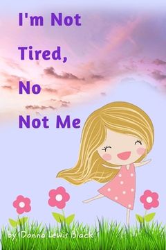 portada I'm Not Tired, No Not Me (in English)