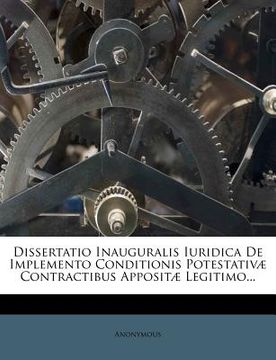 portada dissertatio inauguralis iuridica de implemento conditionis potestativ? contractibus apposit? legitimo...