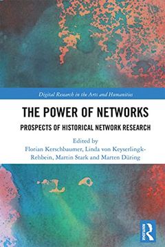portada The Power of Networks: Prospects of Historical Network Research (Digital Research in the Arts and Humanities) (en Inglés)
