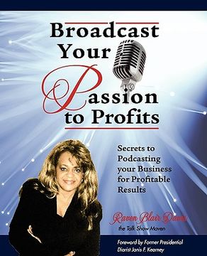 portada broadcast your passion to profits! (en Inglés)