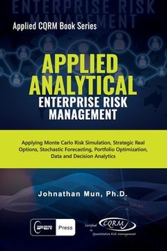 portada Applied Analytical - Enterprise Risk Management: Applying Monte Carlo Risk Simulation, Strategic Real Options, Stochastic Forecasting, Portfolio Optim (en Inglés)