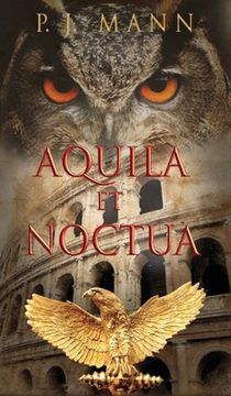 portada Aquila et Noctua: a historical novel set in the Rome of the Emperors, where loyalty and honor were matter of life and death 