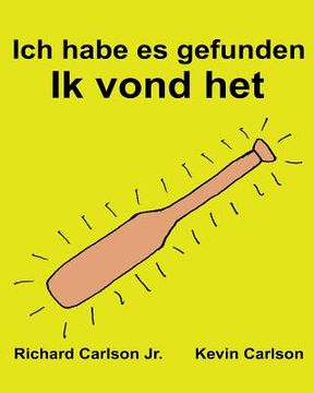 portada Ich habe es gefunden Ik vond het: Ein Bilderbuch für Kinder Deutsch-Niederländisch (Zweisprachige Ausgabe) (www.rich.center) (en Alemán)