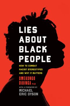 portada Lies about Black People: How to Combat Racist Stereotypes and Why It Matters (in English)