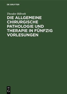 portada Die Allgemeine Chirurgische Pathologie und Therapie in Fünfzig Vorlesungen (en Alemán)