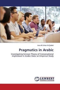 portada Pragmatics in Arabic: Investigating Gricean Theory of Conversational Implicature in Arabic Data: an Empirical Study