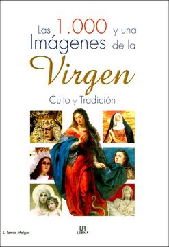 portada Las 1. 000 y una Imágenes de la Virgen: Culto y Tradición (Las mil y Un. ) (in Spanish)