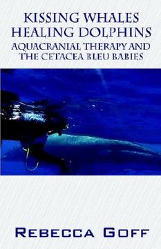 portada kissing whales healing dolphins: aquacranial therapy and the cetacea bleu babies