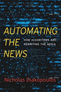 portada Automating The News: How Algorithms Are Rewriting The Media (en Inglés)