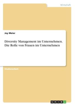 portada Diversity Management im Unternehmen. Die Rolle von Frauen im Unternehmen (German Edition) [Soft Cover ] (en Alemán)