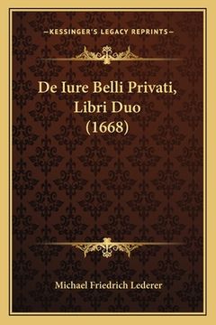 portada De Iure Belli Privati, Libri Duo (1668) (en Latin)