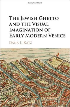 portada The Jewish Ghetto and the Visual Imagination of Early Modern Venice (en Inglés)