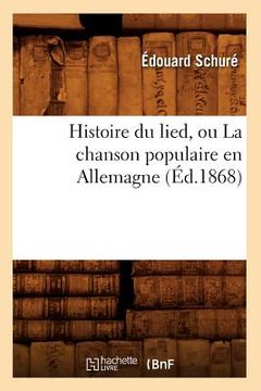 portada Histoire Du Lied, Ou La Chanson Populaire En Allemagne (Éd.1868) (en Francés)
