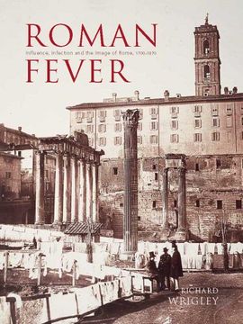 portada Roman Fever: Influence, Infection, and the Image of Rome, 1700-1870 