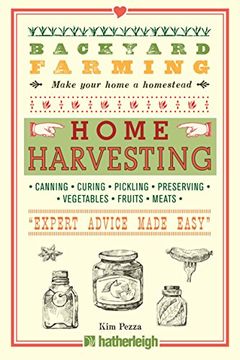 portada Backyard Farming: Home Harvesting: Canning and Curing, Pickling and Preserving Vegetables, Fruits and Meats (en Inglés)