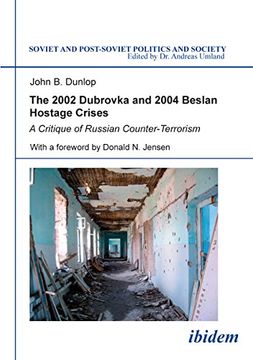 portada The 2002 Dubrovka and 2004 Beslan Hostage Crises: A Critique of Russian Counter-Terrorism (Soviet and Post-Soviet Politics and Society 26) (Volume 26) (in English)