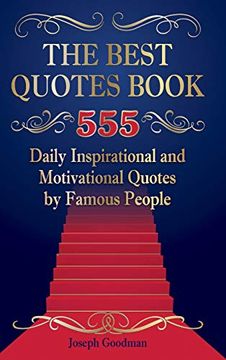 portada The Best Quotes Book: 555 Daily Inspirational and Motivational Quotes by Famous People (en Inglés)