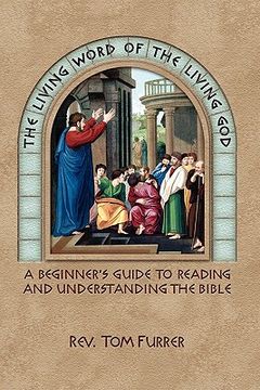 portada the living word of the living god: a beginner's guide to reading and understanding the bible (en Inglés)