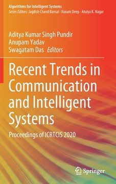 portada Recent Trends in Communication and Intelligent Systems: Proceedings of Icrtcis 2020