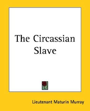 portada the circassian slave or the sultain's favorite: a story of constantinople and the caucasus (en Inglés)