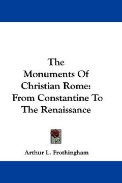 portada the monuments of christian rome: from constantine to the renaissance (en Inglés)