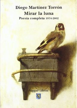 portada Mirar La Luna: Poesia Completa, 1974-2002 (in Spanish)