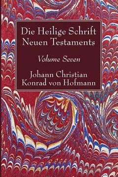 portada Die Heilige Schrift Neuen Testaments, Volume Seven: Vierten Theils, Dritte Abtheilung. Der Brief Pauli an Die Philipper (en Alemán)