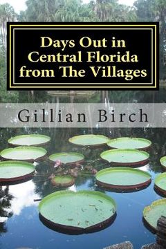 portada Days Out in Central Florida from The Villages: 15 places to visit and things to do near The Villages, Florida (in English)