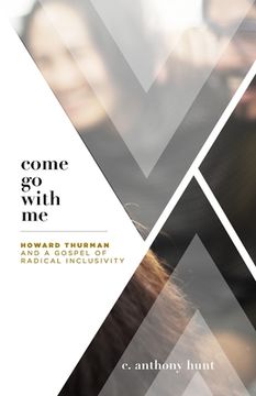 portada Come Go With Me: Howard Thurman and a Gospel of Radical Inclusivity (in English)