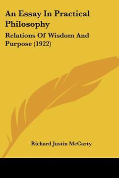 portada an essay in practical philosophy: relations of wisdom and purpose (1922) (en Inglés)