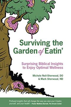 portada Surviving the Garden of Eatin’: Surprising Biblical Insights to Enjoy Optimal Wellness (en Inglés)