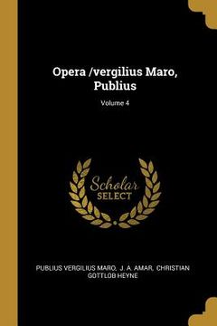 portada Opera /vergilius Maro, Publius; Volume 4 (in English)