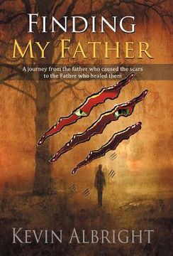 portada finding my father: a journey from the father who caused the scars to the father who healed them (en Inglés)