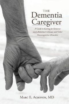 portada The Dementia Caregiver: A Guide to Caring for Someone With Alzheimer's Disease and Other Neurocognitive Disorders (Guides to Caregiving) (en Inglés)