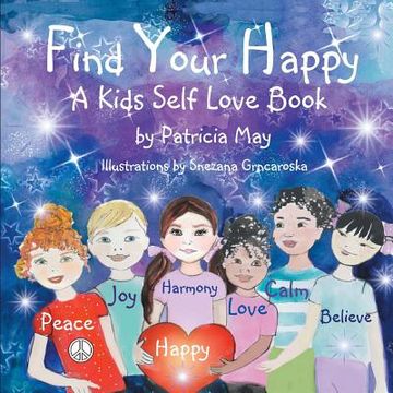 portada Find Your Happy! A Kid's Self Love Book (Empower Kids Series) (en Inglés)