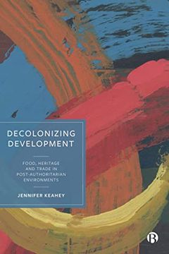 portada Decolonizing Development: Food, Heritage and Trade in Post-Authoritarian Environments (in English)