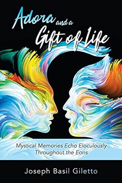 portada Adora and a Gift of Life: Mystical Memories Echo Eloculously Throughout the Eons (en Inglés)