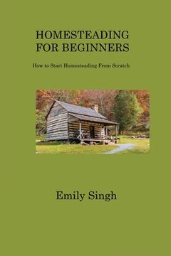 portada Homesteading for Beginners: How to Start Homesteading From Scratch